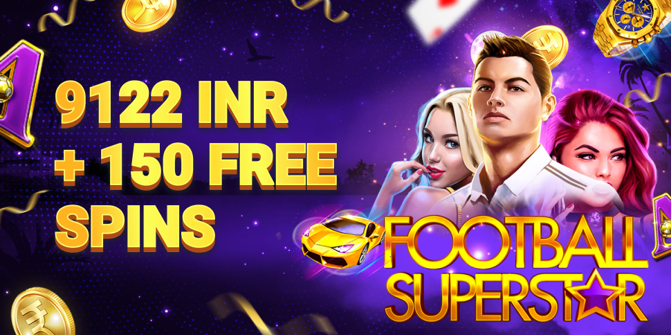 Extra 9122 INR + 150 Free Spins in Football Superstar!